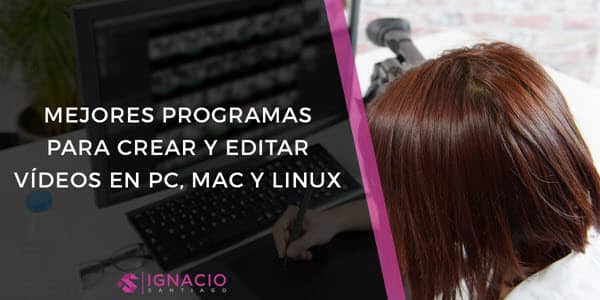 mejores herramientas programas crear editar videos pc mac linux