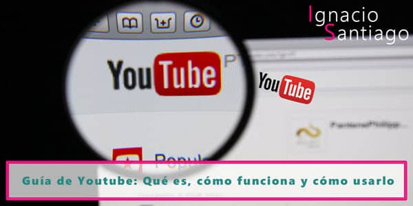 Qué Es Youtube Para Qué Sirve Y Cómo Funciona 🤖