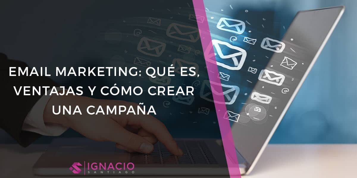 email marketing que es ventajas como crear campaña