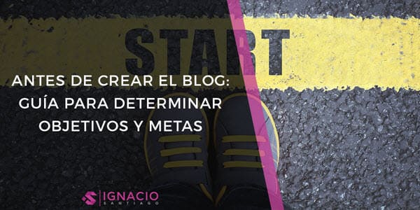 pasos antes de crear un blog objetivos tematica metas