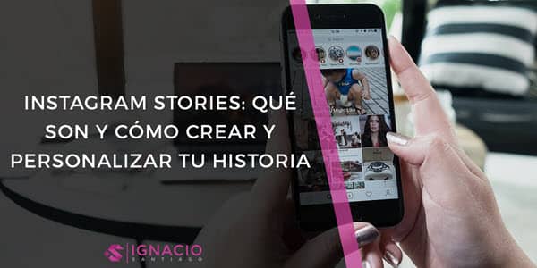 guia historias instagram stories que son como personalizar compartir