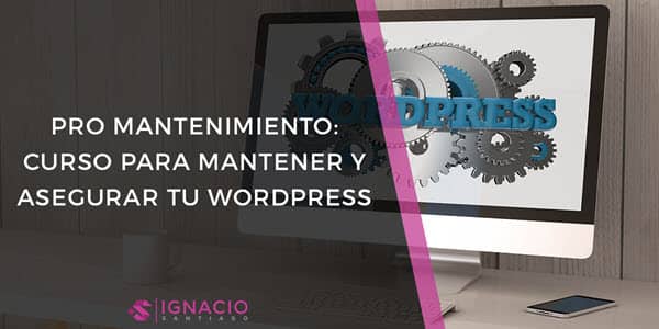 curso gratis mantenimiento seguridad wordpress pro mantenimiento curso gratis mantenimiento seguridad wordpress pro mantenimiento