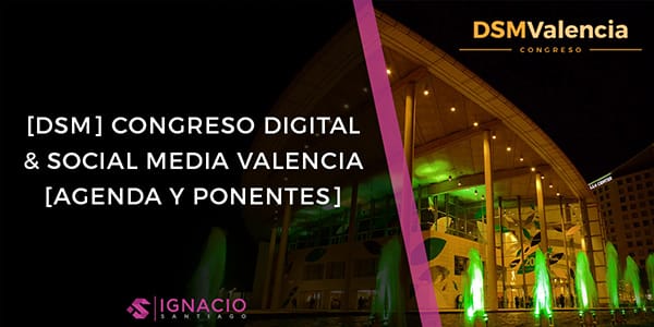 congreso digital social marketing valencia 2018 miguel florido marketingandweb agenda fecha ponentes ponencias patrocinadores colaboradores precios