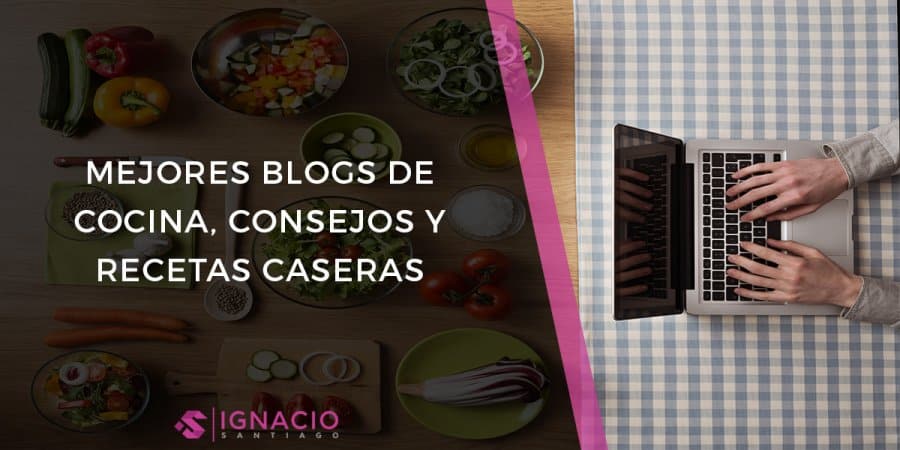 15 BLOGS De COCINA, Gastronomía Y Recetas Caseras