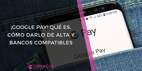 google pay app pago movil que es ventajas como dar de alta configuracion bancos compatibles alternativas