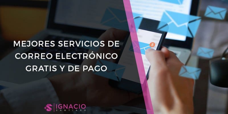 17 Servicios De CORREO Electrónico GRATIS Y De Pago