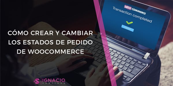 Cómo Gestionar Estados De Pedido En Woocommerce 9608