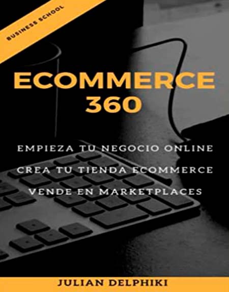mejores libros ecommerce comercio electronico marketing negocio online impresos ebook kindle ecommerce 360 julian delphiki